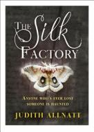 The Silk Factory di Judith Allnatt edito da Harpercollins Publishers