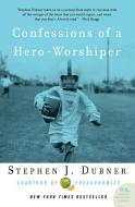 Confessions of a Hero-Worshiper di Stephen J. Dubner edito da Harper Perennial
