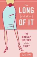 The Long and Short of It: The Madcap History of the Skirt di Ali Basye edito da HarperCollins Publishers