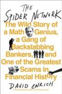 The Spider Network: The Wild Story of a Math Genius, a Gang of Backstabbing Bankers, and One of the Greatest Scams in Fi di David Enrich edito da CUSTOM HOUSE