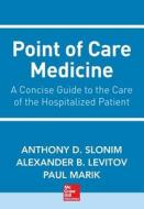 Point Of Care Medicine di Anthony Slonim, Alexander Levitov edito da Mcgraw-hill Education - Europe