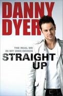Straight Up di Danny Dyer edito da Cornerstone