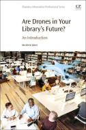 Are Drones in Your Library's Future?: An Introduction di Ida Arlene Joiner edito da CHANDOS PUB