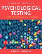 Psychological Testing: History, Principles and Applications, Books a la Carte di Robert J. Gregory edito da Pearson