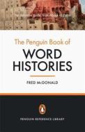 The Penguin Book Of Word Histories di Fred McDonald edito da Penguin Books Ltd