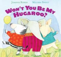 Won't You Be My Hugaroo? di Joanne Ryder edito da Red Wagon Books