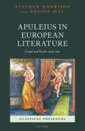 Apuleius In European Literature di Stephen Harrison, Regine May edito da Oxford University Press
