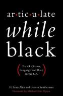 Articulate While Black di H. Samy Alim, Geneva Smitherman, Michael Eric Dyson edito da Oxford University Press Inc