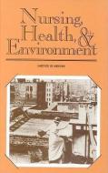 Nursing, Health, and the Environment di Institute Of Medicine, Committee on Enhancing Environmental Hea edito da NATL ACADEMY PR