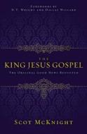 The King Jesus Gospel di Scot McKnight edito da Zondervan