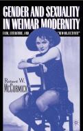 Gender and Sexuality in Weimar Modernity: Film, Literature, and "new Objectivity" di R. Mccormick edito da SPRINGER NATURE