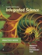 Practice Book for Conceptual Integrated Science di Paul G. Hewitt, Suzanne A. Lyons, John A. Suchocki, Jennifer Yeh edito da Pearson Education (US)