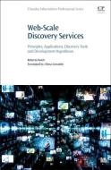 Web-Scale Discovery Services: Principles, Applications, Discovery Tools and Development Hypotheses di Roberto Raieli edito da CHANDOS PUB