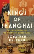 Kings Of Shanghai di Jonathan Kaufman edito da Little, Brown Book Group
