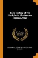 Early History of the Disciples in the Western Reserve, Ohio edito da FRANKLIN CLASSICS TRADE PR