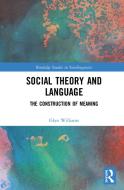 Social Theory And Language di Glyn Williams edito da Taylor & Francis Ltd
