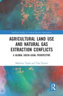 Agricultural Land Use And Natural Gas Extraction Conflicts di Madeline Taylor, Tina Hunter edito da Taylor & Francis Ltd