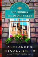 The Sunday Philosophy Club di Alexander McCall Smith edito da PANTHEON