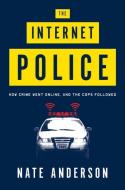 The Internet Police di Nate Anderson edito da WW Norton & Co