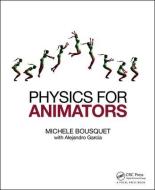 Physics for Animators di Michele Bousquet edito da Taylor & Francis Ltd