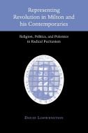 Representing Revolution in Milton and His Contemporaries di David Loewenstein, Loewenstein David edito da Cambridge University Press