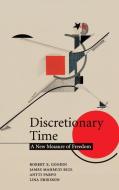 Discretionary Time di Robert E. Goodin, James Mahmud Rice, Antti Parpo edito da Cambridge University Press