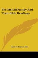 The Melvill Family And Their Bible Readings di Harriett Warner Ellis edito da Kessinger Publishing, Llc