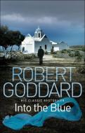 Into the Blue di Robert Goddard edito da Transworld Publishers Ltd