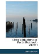 Life And Adventures Of Martin Chuzzlewit- Volume 1 di Charles Dickens edito da Bibliolife