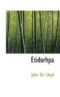 Etidorhpa di John Uri Lloyd edito da Bibliolife
