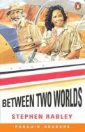 Between Two Worlds di Stephen Rabley edito da Pearson Education