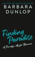 Finding Paradise di Barbara Dunlop edito da BERKLEY BOOKS