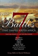 Seven Battles That Shaped South Africa di Greg Mills, David Williams edito da Tafelberg Publishers Ltd