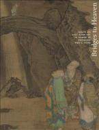 Bridges to Heaven - Essays on East Asian Art in Honor of Professor Wen C. Fong (Two-Volume Set) di Jerome Silbergeld edito da Princeton University Press