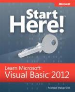 Start Here! Learn Microsoft Visual Basic 2012 di Michael Halvorson edito da Microsoft Press,u.s.