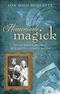 Homemade Magick di Lon Milo DuQuette edito da Llewellyn Publications,U.S.