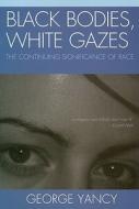 Black Bodies, White Gazes di George Yancy edito da Rowman & Littlefield