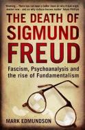 Death Of Sigmund Freud di Mark Edmundson edito da Bloomsbury Publishing Plc