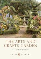 The Arts and Crafts Garden di Sarah Rutherford edito da Bloomsbury Publishing PLC