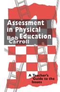 Assessment in Physical Education di Bob Carroll edito da Taylor & Francis Ltd