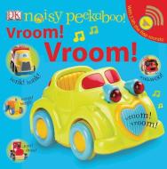 Noisy Peekaboo Vroom! Vroom! [With Lift the Flap Sounds] di Dawn Sirett edito da DK Publishing (Dorling Kindersley)
