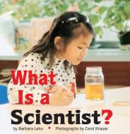 What Is a Scientist? di Barbara Lehn edito da FIRST AVENUE ED