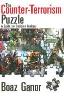 The Counter-terrorism Puzzle di Boaz Ganor edito da Transaction Publishers