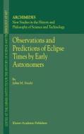 Observations and Predictions of Eclipse Times by Early Astronomers di J. M. Steele edito da Springer Netherlands