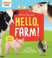 ASPCA Kids: Hello, Farm!: A Lift-The-Flap Book di To Be Determined, Thea Feldman edito da Reader's Digest Association