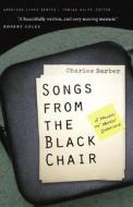 Songs From The Black Chair di Charles Barber edito da University Of Nebraska Press