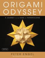 Origami Odyssey: A Journey to the Edge of Paperfolding: Includes Origami Book with 21 Original Projects & Instructional  di Peter Engel edito da TUTTLE PUB