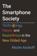 The Smartphone Society di Nicole Aschoff edito da Beacon Press