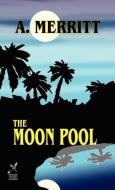 The Moon Pool di A. Merritt edito da Wildside Press