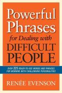 Powerful Phrases for Dealing with Difficult People di Renee Evenson edito da Amacom